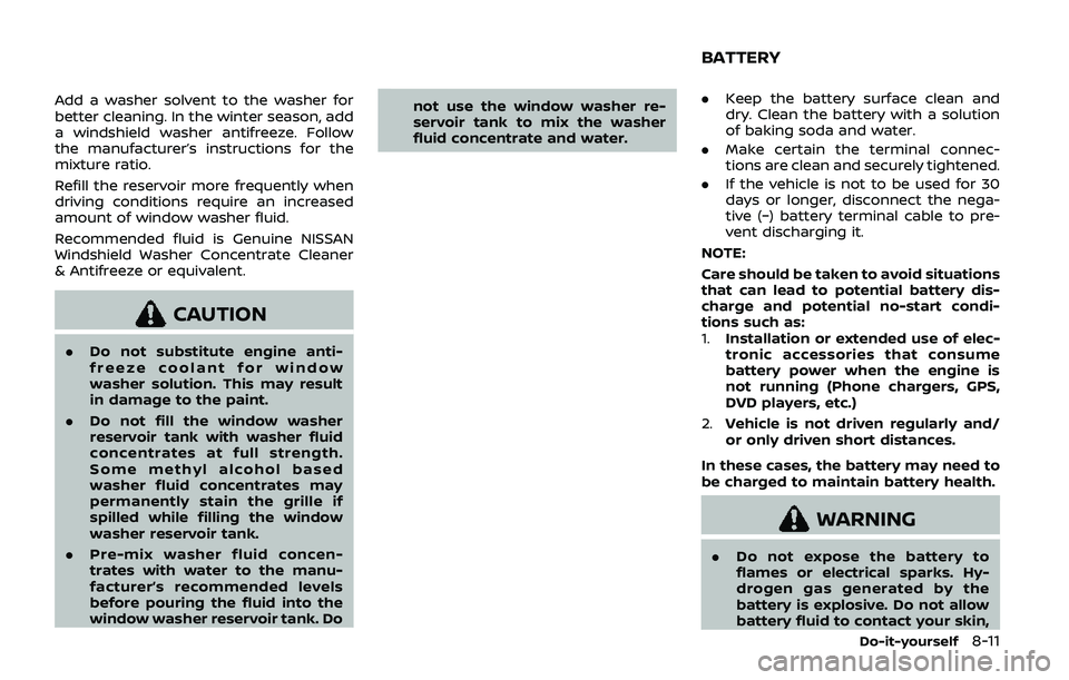 NISSAN ARMADA 2019 Owner´s Manual Add a washer solvent to the washer for
better cleaning. In the winter season, add
a windshield washer antifreeze. Follow
the manufacturer’s instructions for the
mixture ratio.
Refill the reservoir m NISSAN ARMADA 2019 Owner´s Manual Add a washer solvent to the washer for
better cleaning. In the winter season, add
a windshield washer antifreeze. Follow
the manufacturer’s instructions for the
mixture ratio.
Refill the reservoir m