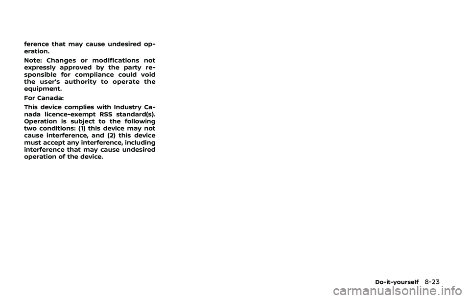NISSAN ARMADA 2019  Owner´s Manual ference that may cause undesired op-
eration.
Note: Changes or modifications not
expressly approved by the party re-
sponsible for compliance could void
the user’s authority to operate the
equipment