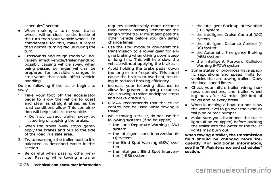 NISSAN ARMADA 2019 Owner´s Manual 10-28Technical and consumer information
schedules" section.
. When making a turn, your trailer
wheels will be closer to the inside of
the turn than your vehicle wheels. To
compensate for this, mak NISSAN ARMADA 2019 Owner´s Manual 10-28Technical and consumer information
schedules" section.
. When making a turn, your trailer
wheels will be closer to the inside of
the turn than your vehicle wheels. To
compensate for this, mak