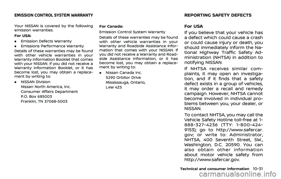 NISSAN ARMADA 2019 Owner´s Manual Your NISSAN is covered by the following
emission warranties.
For USA:
.Emission Defects Warranty
. Emissions Performance Warranty
Details of these warranties may be found
with other vehicle warranties NISSAN ARMADA 2019 Owner´s Manual Your NISSAN is covered by the following
emission warranties.
For USA:
.Emission Defects Warranty
. Emissions Performance Warranty
Details of these warranties may be found
with other vehicle warranties