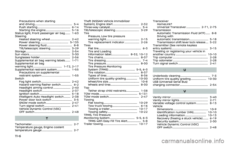 NISSAN ARMADA 2019  Owner´s Manual 11-6
Precautions when starting
and driving.................................................................... 5-4
Push starting............................................................ 6-14
Starti