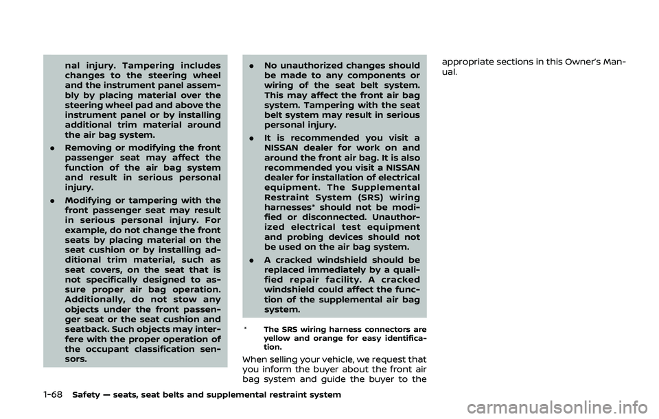 NISSAN ARMADA 2019 Owner´s Manual 1-68Safety — seats, seat belts and supplemental restraint system
nal injury. Tampering includes
changes to the steering wheel
and the instrument panel assem-
bly by placing material over the
steerin NISSAN ARMADA 2019 Owner´s Manual 1-68Safety — seats, seat belts and supplemental restraint system
nal injury. Tampering includes
changes to the steering wheel
and the instrument panel assem-
bly by placing material over the
steerin
