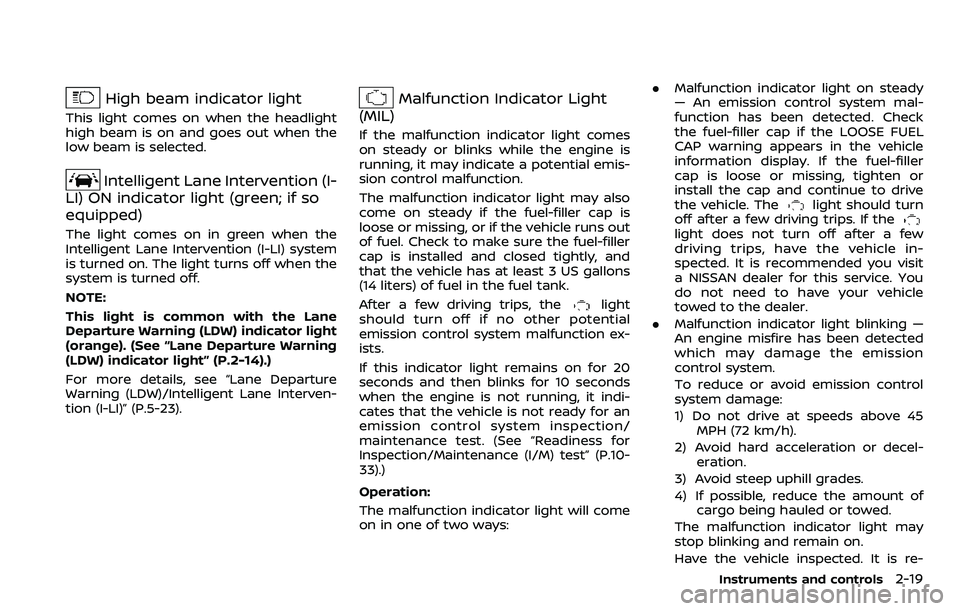 NISSAN ARMADA 2018  Owner´s Manual High beam indicator light
This light comes on when the headlight
high beam is on and goes out when the
low beam is selected.
Intelligent Lane Intervention (I-
LI) ON indicator light (green; if so
equi