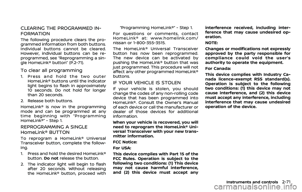 NISSAN ARMADA 2018 Owner´s Manual CLEARING THE PROGRAMMED IN-
FORMATION
The following procedure clears the pro-
grammed information from both buttons.
Individual buttons cannot be cleared.
However, individual buttons can be re-
progra NISSAN ARMADA 2018 Owner´s Manual CLEARING THE PROGRAMMED IN-
FORMATION
The following procedure clears the pro-
grammed information from both buttons.
Individual buttons cannot be cleared.
However, individual buttons can be re-
progra