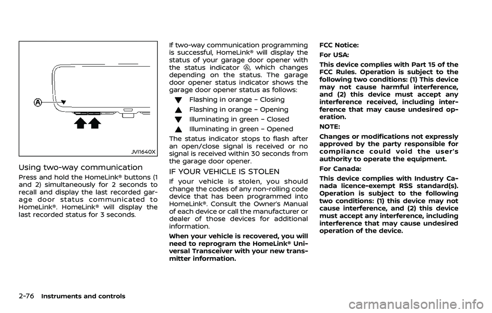 NISSAN ARMADA 2018 Owner´s Manual 2-76Instruments and controls
JVI1640X
Using two-way communication
Press and hold the HomeLink® buttons (1
and 2) simultaneously for 2 seconds to
recall and display the last recorded gar-
age door sta NISSAN ARMADA 2018 Owner´s Manual 2-76Instruments and controls
JVI1640X
Using two-way communication
Press and hold the HomeLink® buttons (1
and 2) simultaneously for 2 seconds to
recall and display the last recorded gar-
age door sta