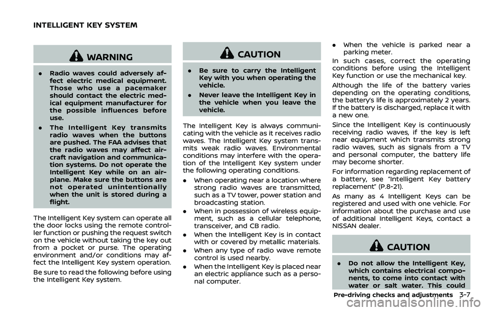 NISSAN ARMADA 2018  Owner´s Manual WARNING
.Radio waves could adversely af-
fect electric medical equipment.
Those who use a pacemaker
should contact the electric med-
ical equipment manufacturer for
the possible influences before
use.