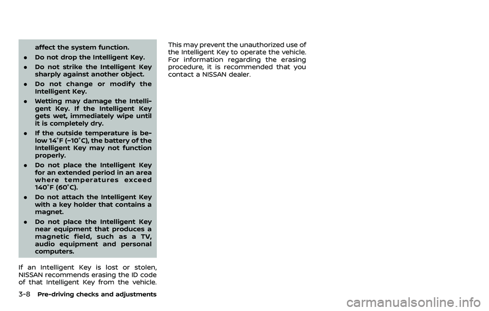 NISSAN ARMADA 2018 Owner´s Manual 3-8Pre-driving checks and adjustments
affect the system function.
. Do not drop the Intelligent Key.
. Do not strike the Intelligent Key
sharply against another object.
. Do not change or modify the
I NISSAN ARMADA 2018 Owner´s Manual 3-8Pre-driving checks and adjustments
affect the system function.
. Do not drop the Intelligent Key.
. Do not strike the Intelligent Key
sharply against another object.
. Do not change or modify the
I