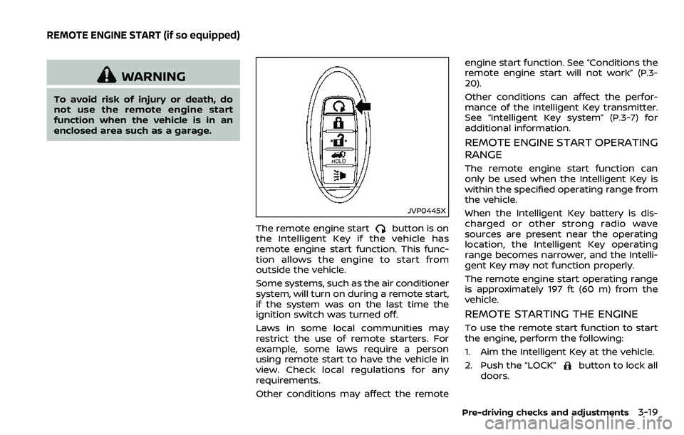 NISSAN ARMADA 2018 Owner´s Manual WARNING
To avoid risk of injury or death, do
not use the remote engine start
function when the vehicle is in an
enclosed area such as a garage.
JVP0445X
The remote engine startbutton is on
the Intelli NISSAN ARMADA 2018 Owner´s Manual WARNING
To avoid risk of injury or death, do
not use the remote engine start
function when the vehicle is in an
enclosed area such as a garage.
JVP0445X
The remote engine startbutton is on
the Intelli