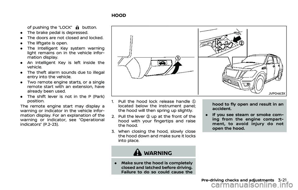 NISSAN ARMADA 2018 Owner´s Manual of pushing the “LOCK”button.
. The brake pedal is depressed.
. The doors are not closed and locked.
. The liftgate is open.
. The Intelligent Key system warning
light remains on in the vehicle inf NISSAN ARMADA 2018 Owner´s Manual of pushing the “LOCK”button.
. The brake pedal is depressed.
. The doors are not closed and locked.
. The liftgate is open.
. The Intelligent Key system warning
light remains on in the vehicle inf