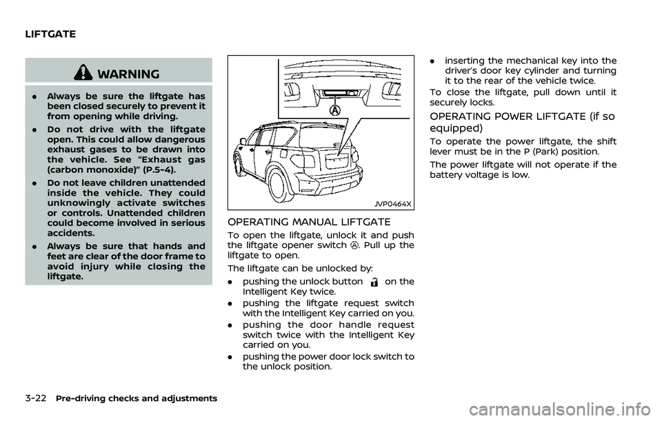 NISSAN ARMADA 2018 Owner´s Manual 3-22Pre-driving checks and adjustments
WARNING
.Always be sure the liftgate has
been closed securely to prevent it
from opening while driving.
. Do not drive with the liftgate
open. This could allow d NISSAN ARMADA 2018 Owner´s Manual 3-22Pre-driving checks and adjustments
WARNING
.Always be sure the liftgate has
been closed securely to prevent it
from opening while driving.
. Do not drive with the liftgate
open. This could allow d