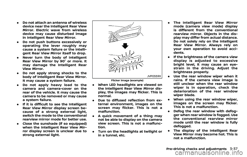 NISSAN ARMADA 2018 Owner´s Manual .Do not attach an antenna of wireless
device near the Intelligent Rear View
Mirror. Electric wave from wireless
device may cause disturbed image
in Intelligent Rear View Mirror.
. Do not push buttons NISSAN ARMADA 2018 Owner´s Manual .Do not attach an antenna of wireless
device near the Intelligent Rear View
Mirror. Electric wave from wireless
device may cause disturbed image
in Intelligent Rear View Mirror.
. Do not push buttons