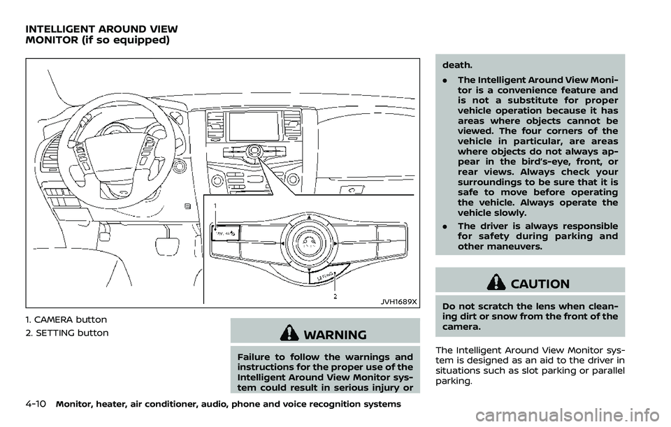 NISSAN ARMADA 2018 Owner´s Manual 4-10Monitor, heater, air conditioner, audio, phone and voice recognition systems
JVH1689X
1. CAMERA button
2. SETTING button
WARNING
Failure to follow the warnings and
instructions for the proper use NISSAN ARMADA 2018 Owner´s Manual 4-10Monitor, heater, air conditioner, audio, phone and voice recognition systems
JVH1689X
1. CAMERA button
2. SETTING button
WARNING
Failure to follow the warnings and
instructions for the proper use