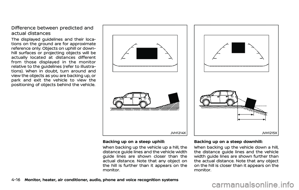 NISSAN ARMADA 2018 Owner´s Manual 4-16Monitor, heater, air conditioner, audio, phone and voice recognition systems
Difference between predicted and
actual distances
The displayed guidelines and their loca-
tions on the ground are for NISSAN ARMADA 2018 Owner´s Manual 4-16Monitor, heater, air conditioner, audio, phone and voice recognition systems
Difference between predicted and
actual distances
The displayed guidelines and their loca-
tions on the ground are for