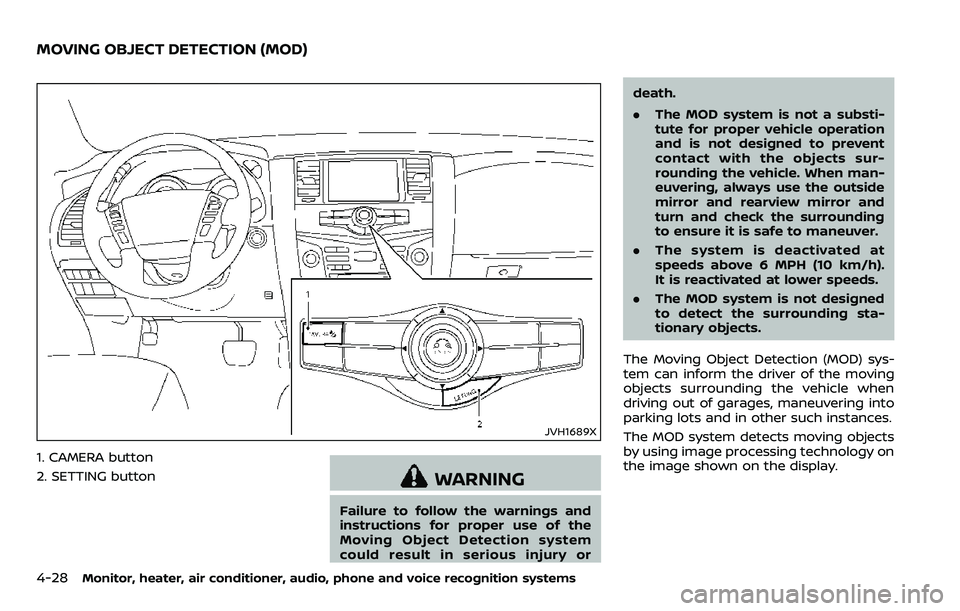 NISSAN ARMADA 2018 Owner´s Manual 4-28Monitor, heater, air conditioner, audio, phone and voice recognition systems
JVH1689X
1. CAMERA button
2. SETTING button
WARNING
Failure to follow the warnings and
instructions for proper use of t NISSAN ARMADA 2018 Owner´s Manual 4-28Monitor, heater, air conditioner, audio, phone and voice recognition systems
JVH1689X
1. CAMERA button
2. SETTING button
WARNING
Failure to follow the warnings and
instructions for proper use of t