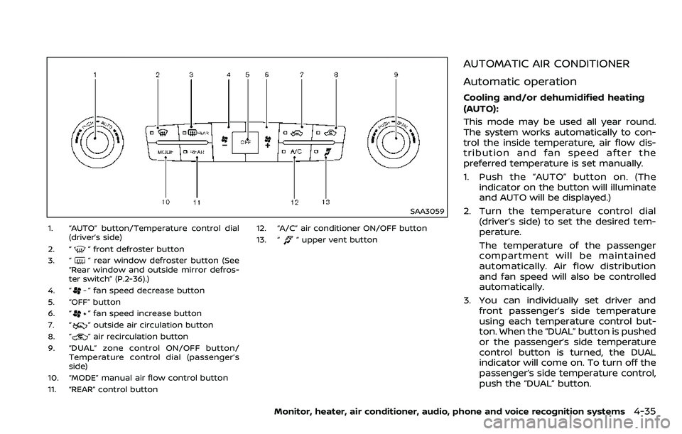 NISSAN ARMADA 2018  Owner´s Manual SAA3059
1. “AUTO” button/Temperature control dial(driver’s side)
2. “
” front defroster button
3. “
” rear window defroster button (See
“Rear window and outside mirror defros-
ter swit