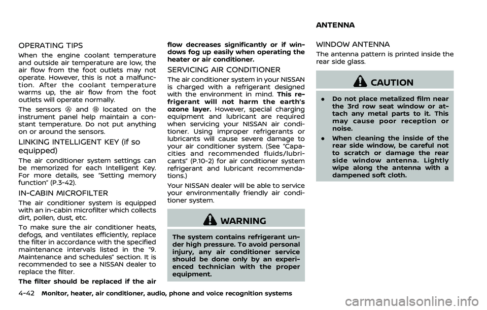 NISSAN ARMADA 2018 Owner´s Manual 4-42Monitor, heater, air conditioner, audio, phone and voice recognition systems
OPERATING TIPS
When the engine coolant temperature
and outside air temperature are low, the
air flow from the foot outl NISSAN ARMADA 2018 Owner´s Manual 4-42Monitor, heater, air conditioner, audio, phone and voice recognition systems
OPERATING TIPS
When the engine coolant temperature
and outside air temperature are low, the
air flow from the foot outl