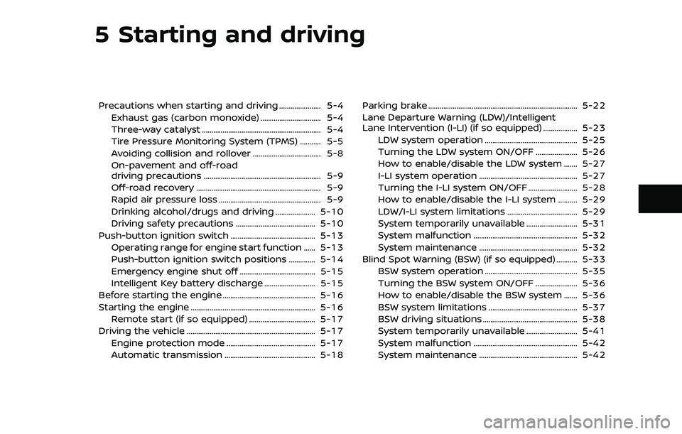 NISSAN ARMADA 2018  Owner´s Manual 5 Starting and driving
Precautions when starting and driving ...................... 5-4Exhaust gas (carbon monoxide) ................................ 5-4
Three-way catalyst ...........................