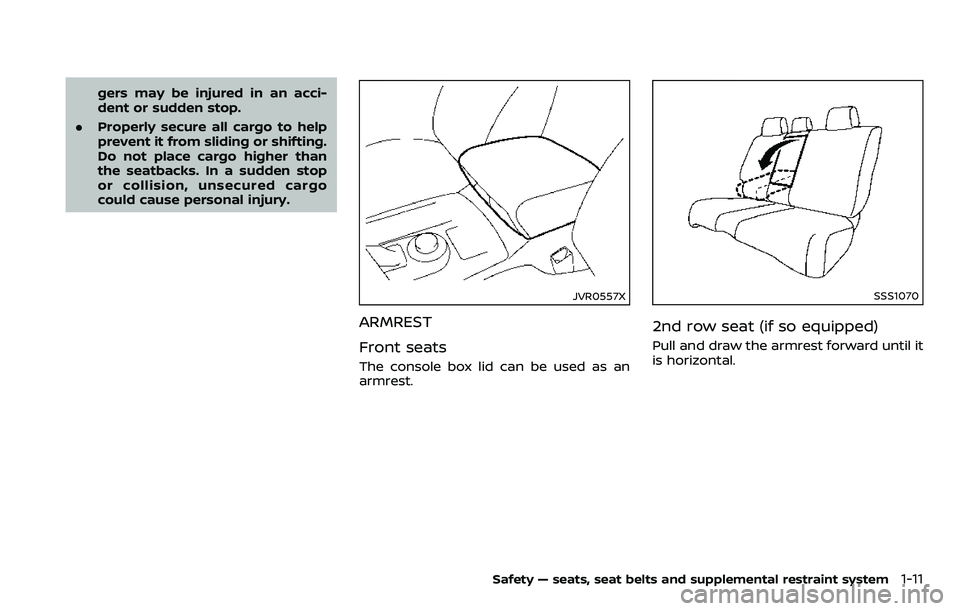 NISSAN ARMADA 2018 Owner´s Manual gers may be injured in an acci-
dent or sudden stop.
. Properly secure all cargo to help
prevent it from sliding or shifting.
Do not place cargo higher than
the seatbacks. In a sudden stop
or collisio NISSAN ARMADA 2018 Owner´s Manual gers may be injured in an acci-
dent or sudden stop.
. Properly secure all cargo to help
prevent it from sliding or shifting.
Do not place cargo higher than
the seatbacks. In a sudden stop
or collisio