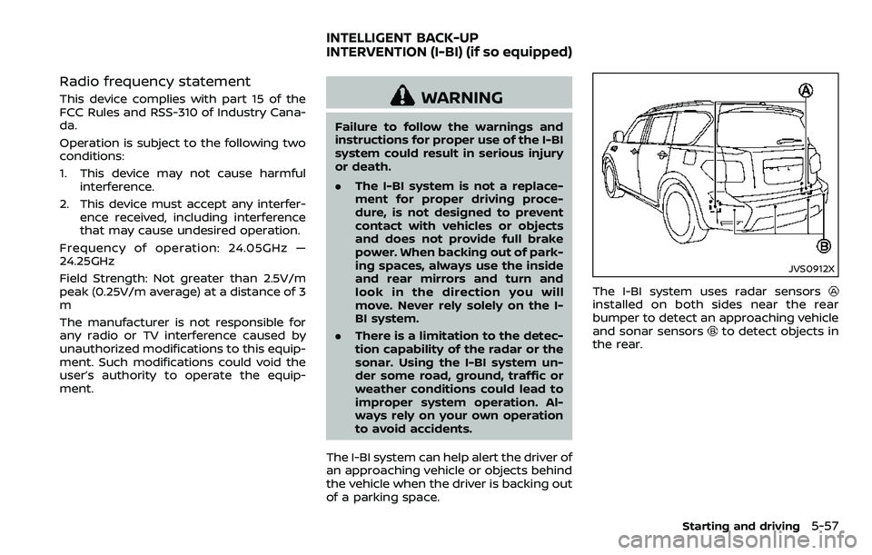 NISSAN ARMADA 2018  Owner´s Manual Radio frequency statement
This device complies with part 15 of the
FCC Rules and RSS-310 of Industry Cana-
da.
Operation is subject to the following two
conditions:
1. This device may not cause harmfu