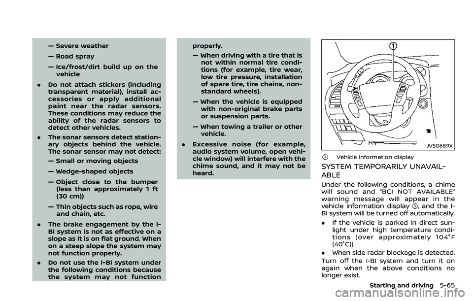 NISSAN ARMADA 2018 Owner´s Manual — Severe weather
— Road spray
— Ice/frost/dirt build up on thevehicle
. Do not attach stickers (including
transparent material), install ac-
cessories or apply additional
paint near the radar se NISSAN ARMADA 2018 Owner´s Manual — Severe weather
— Road spray
— Ice/frost/dirt build up on thevehicle
. Do not attach stickers (including
transparent material), install ac-
cessories or apply additional
paint near the radar se