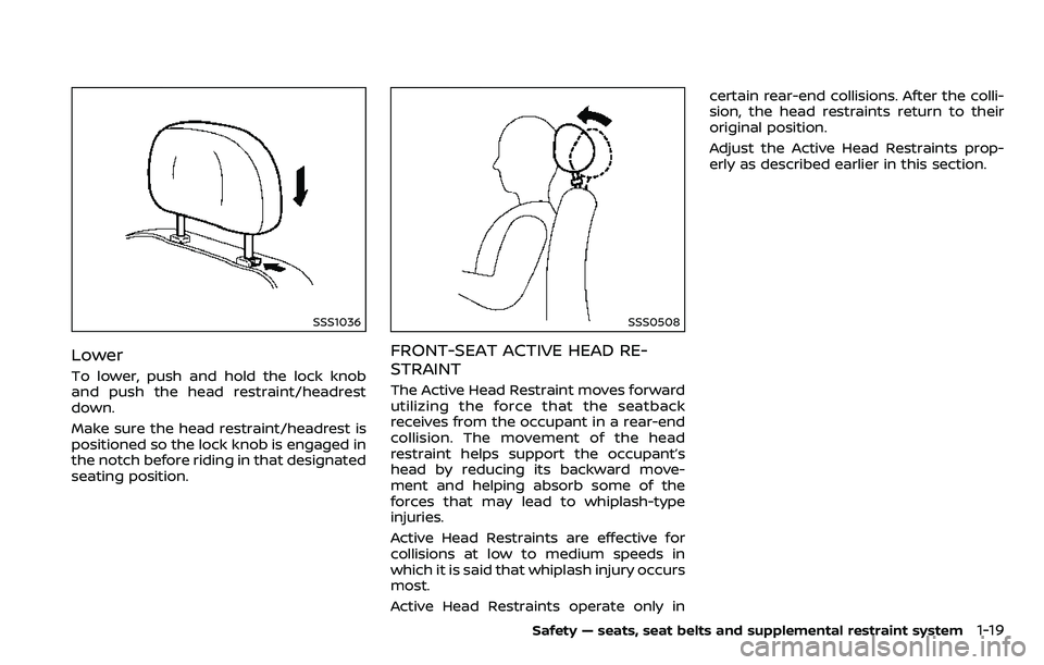NISSAN ARMADA 2018 Owner´s Manual SSS1036
Lower
To lower, push and hold the lock knob
and push the head restraint/headrest
down.
Make sure the head restraint/headrest is
positioned so the lock knob is engaged in
the notch before ridin NISSAN ARMADA 2018 Owner´s Manual SSS1036
Lower
To lower, push and hold the lock knob
and push the head restraint/headrest
down.
Make sure the head restraint/headrest is
positioned so the lock knob is engaged in
the notch before ridin