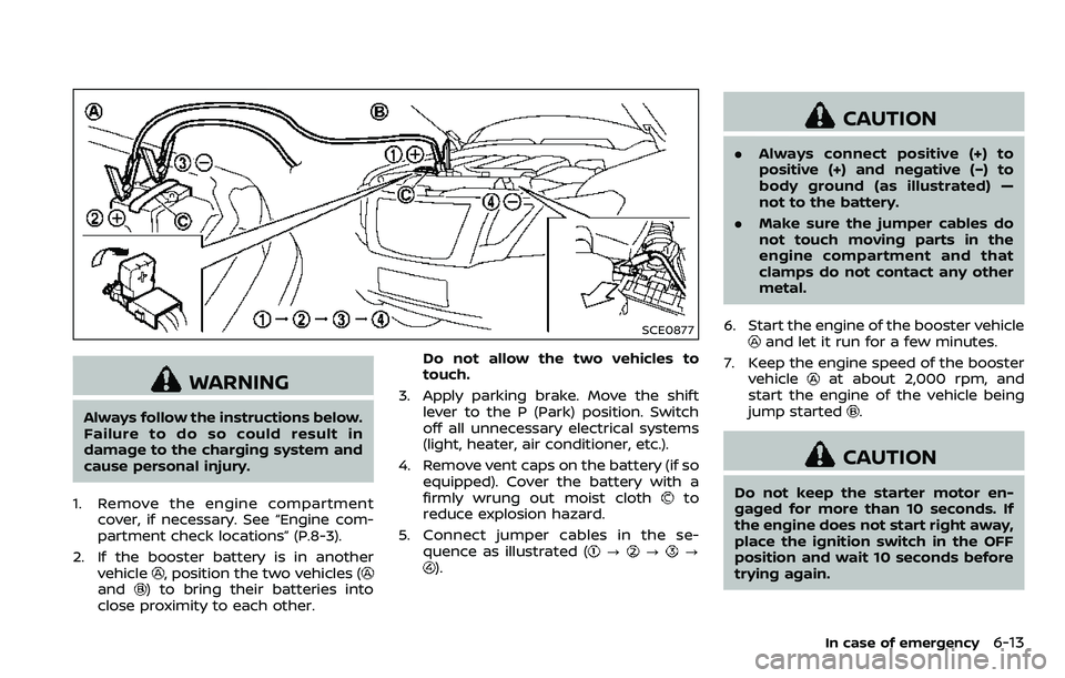 NISSAN ARMADA 2018 Owner´s Manual SCE0877
WARNING
Always follow the instructions below.
Failure to do so could result in
damage to the charging system and
cause personal injury.
1. Remove the engine compartment cover, if necessary. Se NISSAN ARMADA 2018 Owner´s Manual SCE0877
WARNING
Always follow the instructions below.
Failure to do so could result in
damage to the charging system and
cause personal injury.
1. Remove the engine compartment cover, if necessary. Se