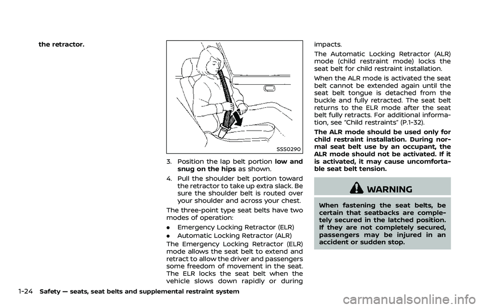 NISSAN ARMADA 2018 Owner´s Manual 1-24Safety — seats, seat belts and supplemental restraint system
the retractor.
SSS0290
3. Position the lap belt portionlow and
snug on the hips as shown.
4. Pull the shoulder belt portion toward th NISSAN ARMADA 2018 Owner´s Manual 1-24Safety — seats, seat belts and supplemental restraint system
the retractor.
SSS0290
3. Position the lap belt portionlow and
snug on the hips as shown.
4. Pull the shoulder belt portion toward th