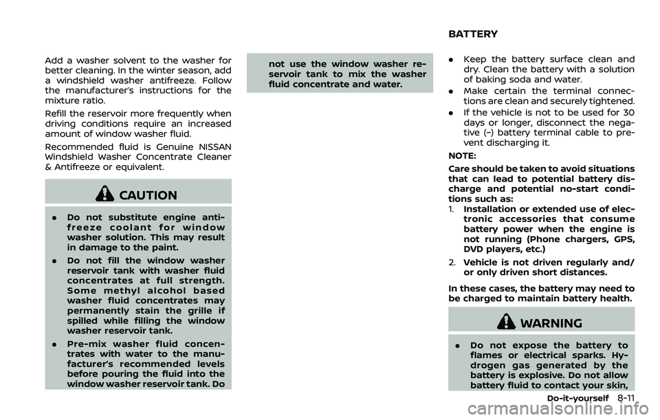 NISSAN ARMADA 2018 Owner´s Manual Add a washer solvent to the washer for
better cleaning. In the winter season, add
a windshield washer antifreeze. Follow
the manufacturer’s instructions for the
mixture ratio.
Refill the reservoir m NISSAN ARMADA 2018 Owner´s Manual Add a washer solvent to the washer for
better cleaning. In the winter season, add
a windshield washer antifreeze. Follow
the manufacturer’s instructions for the
mixture ratio.
Refill the reservoir m