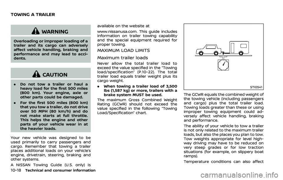 NISSAN ARMADA 2018  Owner´s Manual 10-18Technical and consumer information
WARNING
Overloading or improper loading of a
trailer and its cargo can adversely
affect vehicle handling, braking and
performance and may lead to acci-
dents.
C