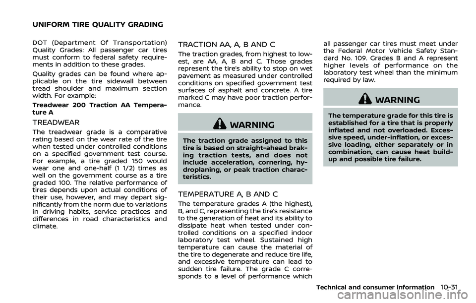 NISSAN ARMADA 2018  Owner´s Manual DOT (Department Of Transportation)
Quality Grades: All passenger car tires
must conform to federal safety require-
ments in addition to these grades.
Quality grades can be found where ap-
plicable on 