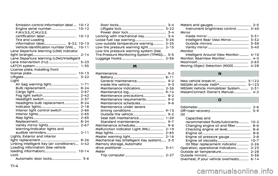NISSAN ARMADA 2018  Owner´s Manual 11-4
Emission control information label .... 10-12
Engine serial number .................................... 10-12
F.M.V.S.S./C.M.V.S.S.
certification label ...........................................