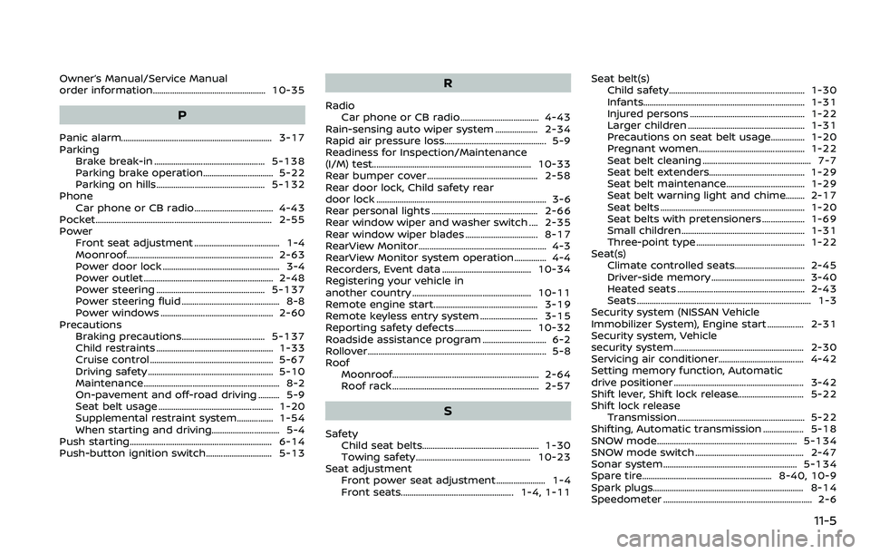 NISSAN ARMADA 2018 Owner´s Manual Owner’s Manual/Service Manual
order information..................................................... 10-35
P
Panic alarm....................................................................... 3-17
P NISSAN ARMADA 2018 Owner´s Manual Owner’s Manual/Service Manual
order information..................................................... 10-35
P
Panic alarm....................................................................... 3-17
P