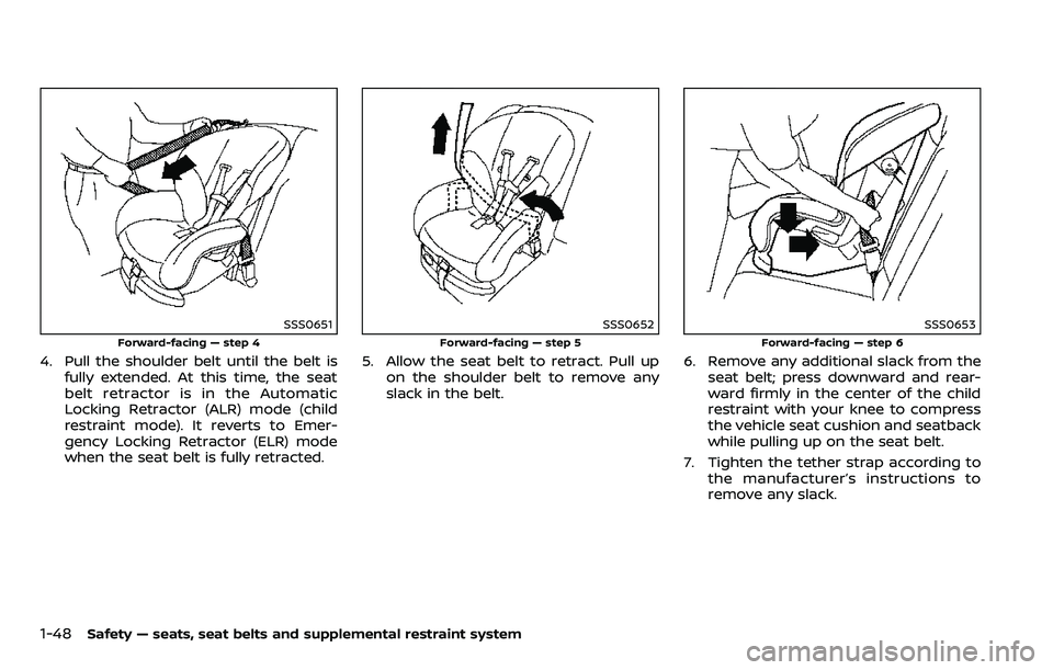 NISSAN ARMADA 2018  Owner´s Manual 1-48Safety — seats, seat belts and supplemental restraint system
SSS0651
Forward-facing — step 4
4. Pull the shoulder belt until the belt isfully extended. At this time, the seat
belt retractor is