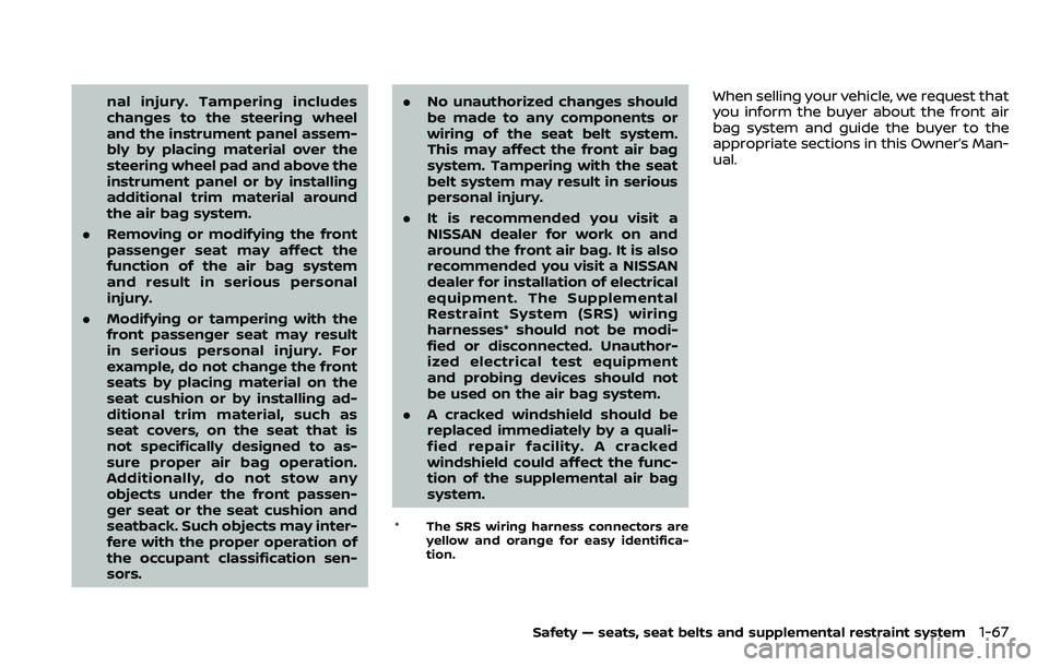 NISSAN ARMADA 2018  Owner´s Manual nal injury. Tampering includes
changes to the steering wheel
and the instrument panel assem-
bly by placing material over the
steering wheel pad and above the
instrument panel or by installing
additio