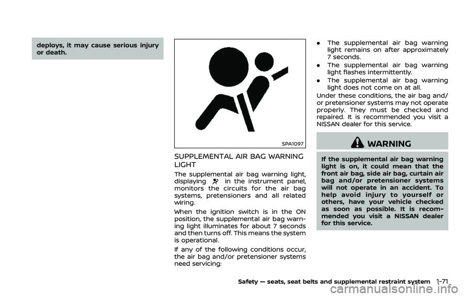 NISSAN ARMADA 2018 Owner´s Manual deploys, it may cause serious injury
or death.
SPA1097
SUPPLEMENTAL AIR BAG WARNING
LIGHT
The supplemental air bag warning light,
displayingin the instrument panel,
monitors the circuits for the air b NISSAN ARMADA 2018 Owner´s Manual deploys, it may cause serious injury
or death.
SPA1097
SUPPLEMENTAL AIR BAG WARNING
LIGHT
The supplemental air bag warning light,
displayingin the instrument panel,
monitors the circuits for the air b