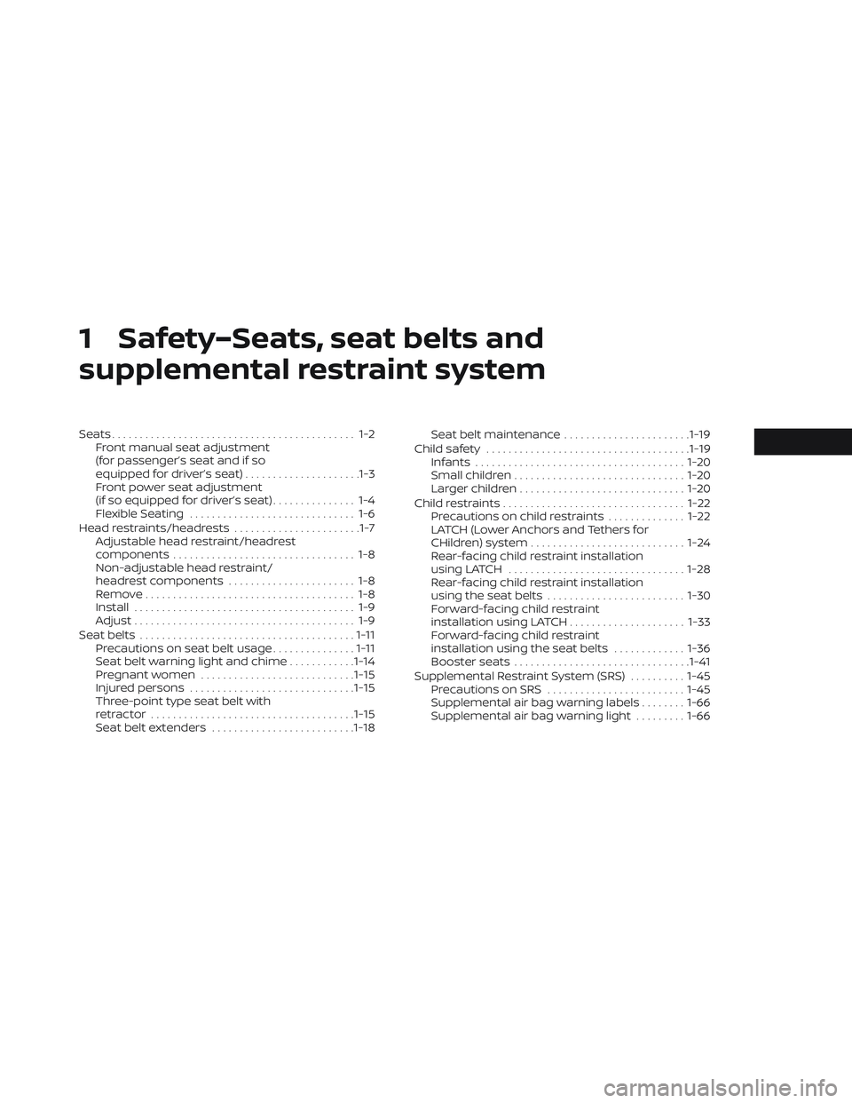 NISSAN LEAF 2022  Owner´s Manual 1 Safety–Seats, seat belts and
supplemental restraint system
Seats............................................ 1-2Front manual seat adjustment
(for passenger’s seat and if so
equipped for driver�