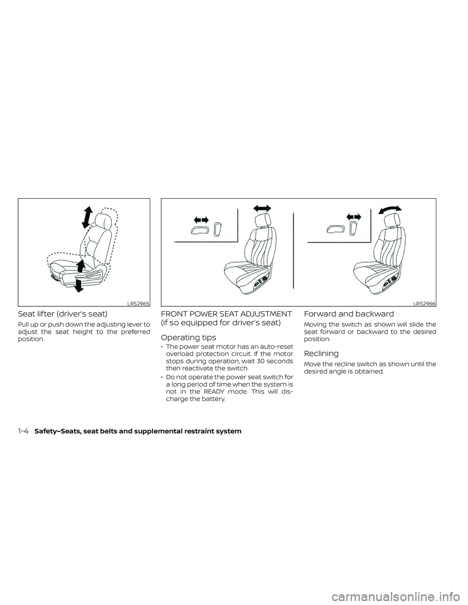 NISSAN LEAF 2022  Owner´s Manual Seat lif ter (driver’s seat)
Pull up or push down the adjusting lever to
adjust the seat height to the preferred
position.
FRONT POWER SEAT ADJUSTMENT
(if so equipped for driver’s seat)
Operating 