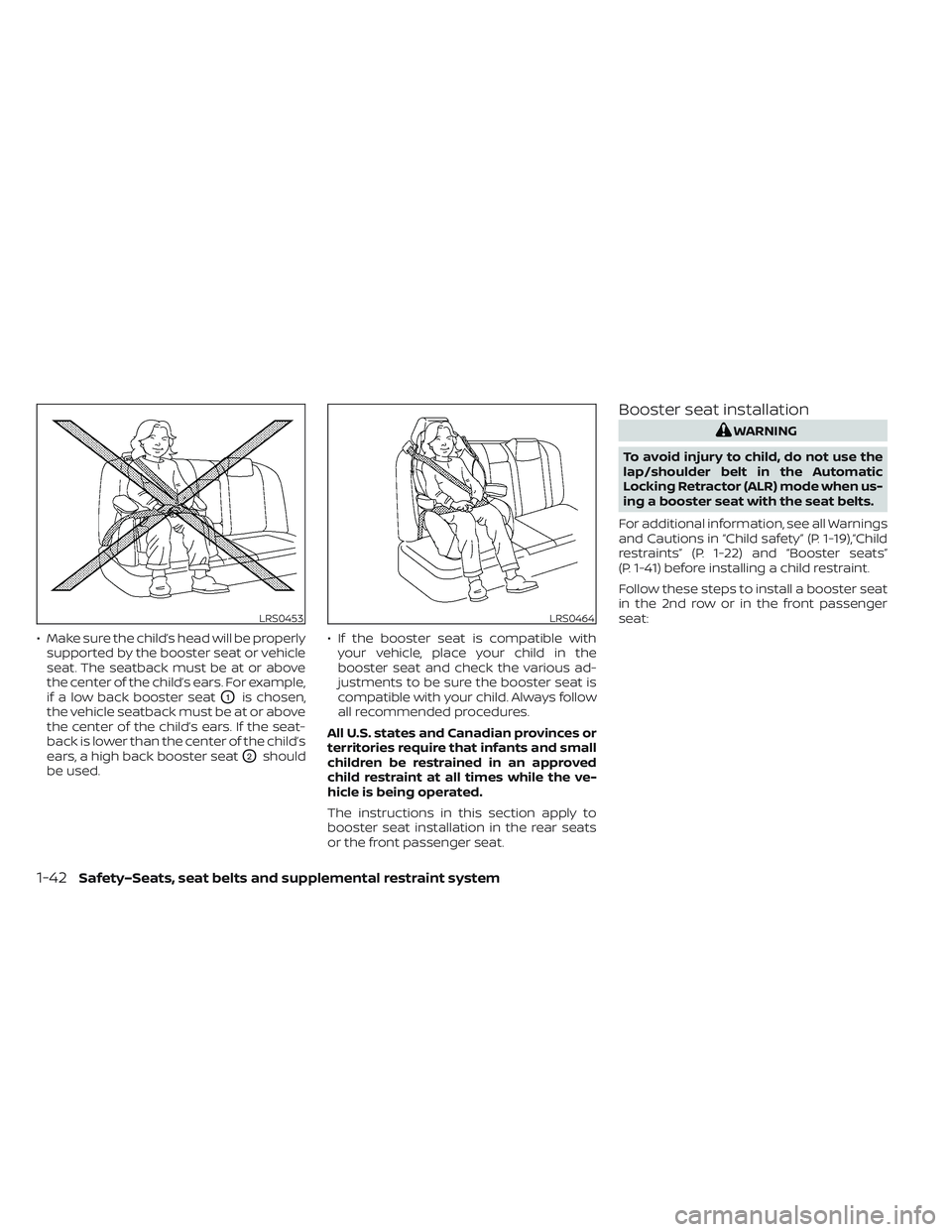 NISSAN LEAF 2022 Owner´s Manual • Make sure the child’s head will be properlysupported by the booster seat or vehicle
seat. The seatback must be at or above
the center of the child’s ears. For example,
if a low back booster se NISSAN LEAF 2022 Owner´s Manual • Make sure the child’s head will be properlysupported by the booster seat or vehicle
seat. The seatback must be at or above
the center of the child’s ears. For example,
if a low back booster se