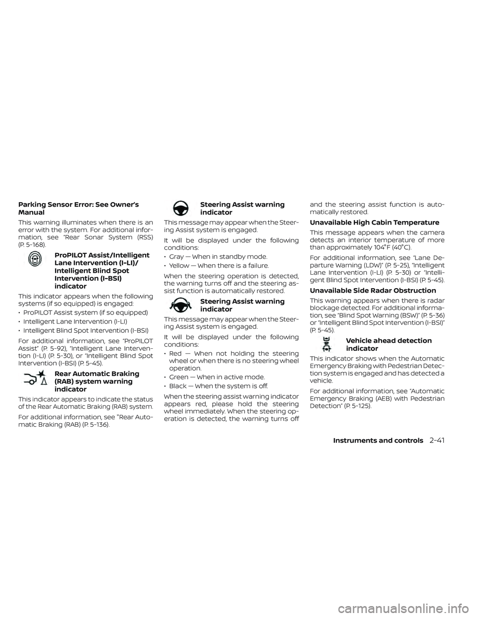 NISSAN LEAF 2022 Owner´s Manual Parking Sensor Error: See Owner’s
Manual
This warning illuminates when there is an
error with the system. For additional infor-
mation, see “Rear Sonar System (RSS)
(P. 5-168).
ProPILOT Assist/Int NISSAN LEAF 2022 Owner´s Manual Parking Sensor Error: See Owner’s
Manual
This warning illuminates when there is an
error with the system. For additional infor-
mation, see “Rear Sonar System (RSS)
(P. 5-168).
ProPILOT Assist/Int