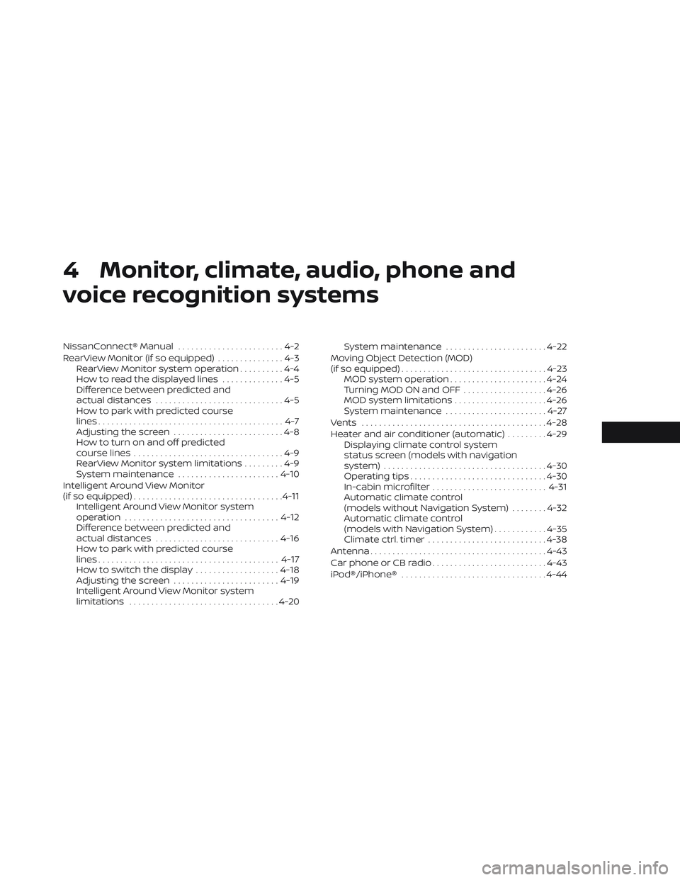 NISSAN LEAF 2022  Owner´s Manual 4 Monitor, climate, audio, phone and
voice recognition systems
NissanConnect® Manual........................4-2
RearView Monitor (if so equipped) ...............4-3
RearView Monitor system operation 