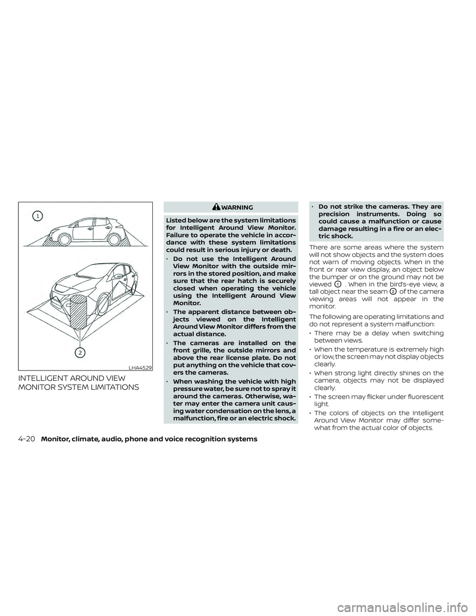 NISSAN LEAF 2022 Owner´s Manual INTELLIGENT AROUND VIEW
MONITOR SYSTEM LIMITATIONS
WARNING
Listed below are the system limitations
for Intelligent Around View Monitor.
Failure to operate the vehicle in accor-
dance with these system NISSAN LEAF 2022 Owner´s Manual INTELLIGENT AROUND VIEW
MONITOR SYSTEM LIMITATIONS
WARNING
Listed below are the system limitations
for Intelligent Around View Monitor.
Failure to operate the vehicle in accor-
dance with these system