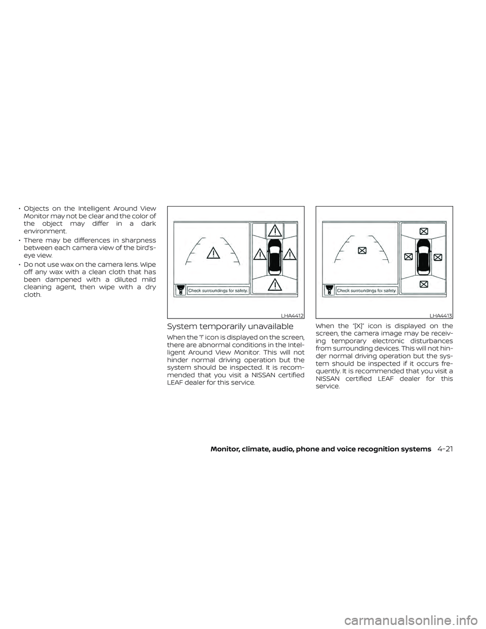 NISSAN LEAF 2022 Owner´s Manual • Objects on the Intelligent Around ViewMonitor may not be clear and the color of
the object may differ in a dark
environment.
• There may be differences in sharpness between each camera view of t NISSAN LEAF 2022 Owner´s Manual • Objects on the Intelligent Around ViewMonitor may not be clear and the color of
the object may differ in a dark
environment.
• There may be differences in sharpness between each camera view of t