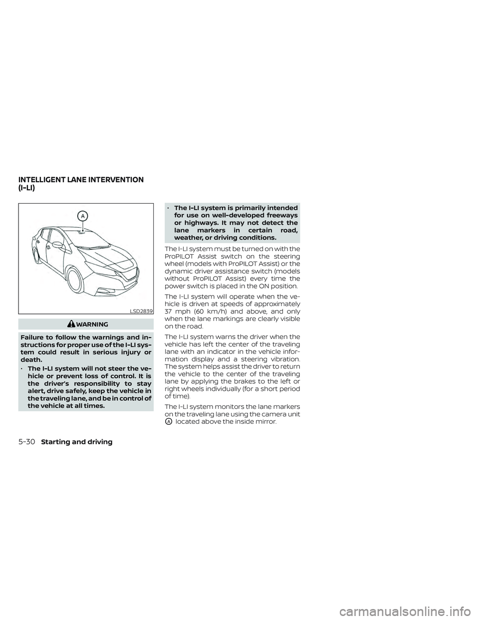 NISSAN LEAF 2022 Owner´s Manual WARNING
Failure to follow the warnings and in-
structions for proper use of the I-LI sys-
tem could result in serious injury or
death.
• The I-LI system will not steer the ve-
hicle or prevent loss NISSAN LEAF 2022 Owner´s Manual WARNING
Failure to follow the warnings and in-
structions for proper use of the I-LI sys-
tem could result in serious injury or
death.
• The I-LI system will not steer the ve-
hicle or prevent loss