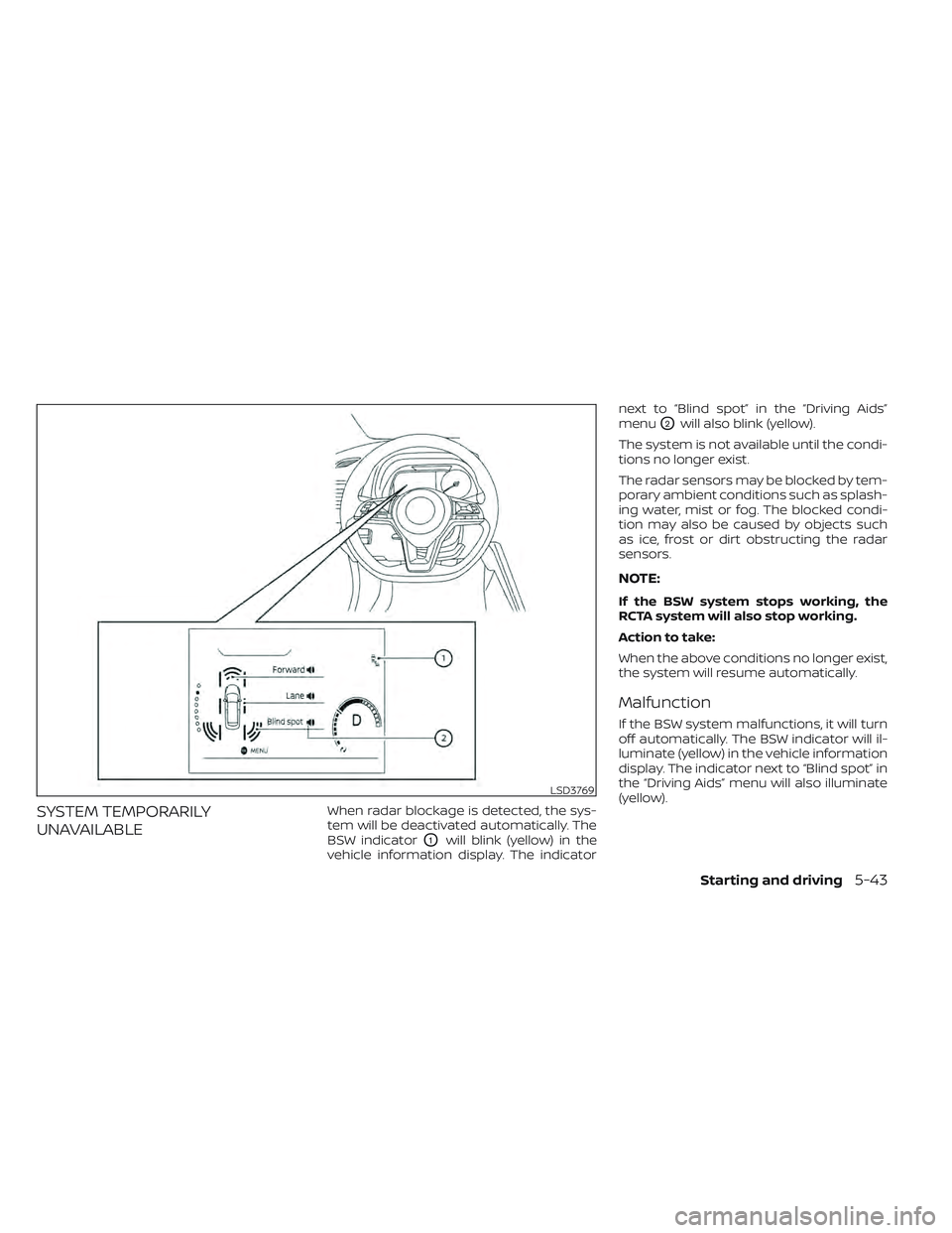 NISSAN LEAF 2022 Owner´s Manual SYSTEM TEMPORARILY
UNAVAILABLEWhen radar blockage is detected, the sys-
tem will be deactivated automatically. The
BSW indicator
O1will blink (yellow) in the
vehicle information display. The indicator NISSAN LEAF 2022 Owner´s Manual SYSTEM TEMPORARILY
UNAVAILABLEWhen radar blockage is detected, the sys-
tem will be deactivated automatically. The
BSW indicator
O1will blink (yellow) in the
vehicle information display. The indicator