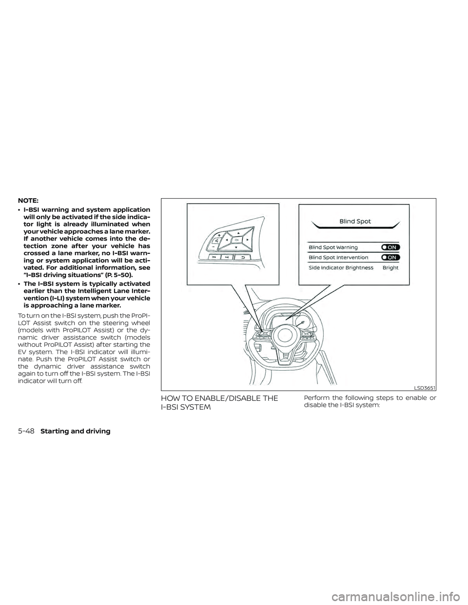 NISSAN LEAF 2022 Owner´s Manual NOTE:
• I-BSI warning and system applicationwill only be activated if the side indica-
tor light is already illuminated when
your vehicle approaches a lane marker.
If another vehicle comes into the NISSAN LEAF 2022 Owner´s Manual NOTE:
• I-BSI warning and system applicationwill only be activated if the side indica-
tor light is already illuminated when
your vehicle approaches a lane marker.
If another vehicle comes into the