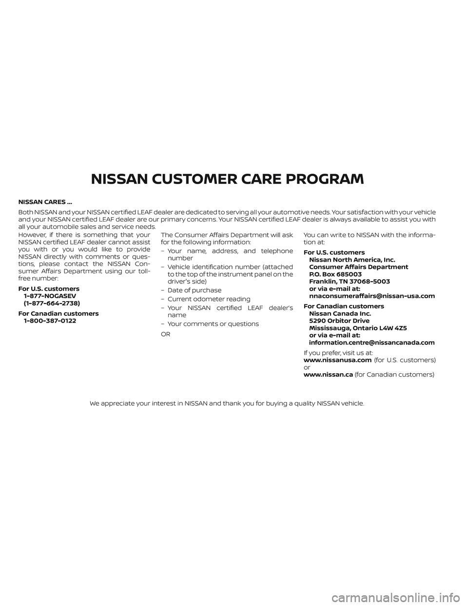 NISSAN LEAF 2022 Owner´s Manual NISSAN CARES ...
Both NISSAN and your NISSAN certified LEAF dealer are dedicated to serving all your automotive needs. Your satisfaction with your vehicle
and your NISSAN certified LEAF dealer are our NISSAN LEAF 2022 Owner´s Manual NISSAN CARES ...
Both NISSAN and your NISSAN certified LEAF dealer are dedicated to serving all your automotive needs. Your satisfaction with your vehicle
and your NISSAN certified LEAF dealer are our