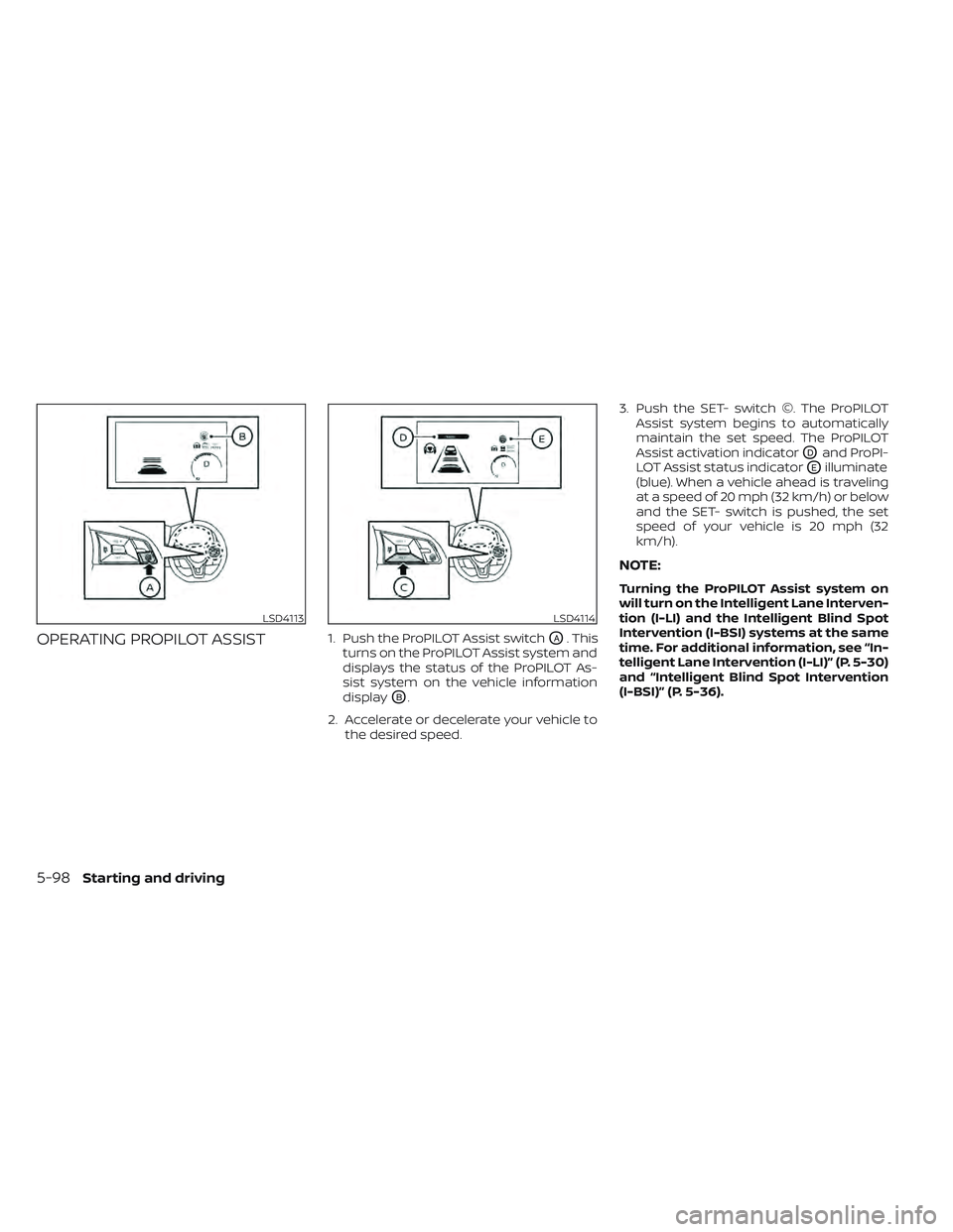 NISSAN LEAF 2022  Owner´s Manual OPERATING PROPILOT ASSIST1. Push the ProPILOT Assist switchOA. This
turns on the ProPILOT Assist system and
displays the status of the ProPILOT As-
sist system on the vehicle information
display
OB.
2