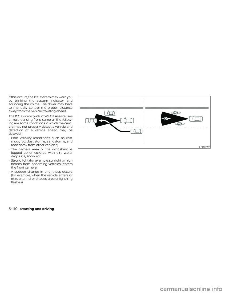 NISSAN LEAF 2022  Owner´s Manual If this occurs, the ICC system may warn you
by blinking the system indicator and
sounding the chime. The driver may have
to manually control the proper distance
away from the vehicle traveling ahead.
