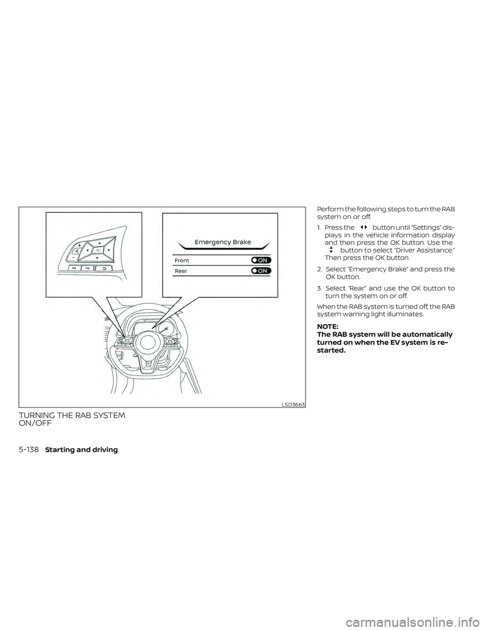 NISSAN LEAF 2022  Owner´s Manual TURNING THE RAB SYSTEM
ON/OFF
Perform the following steps to turn the RAB
system on or off.
1. Press the
button until “Settings” dis-
plays in the vehicle information display
and then press the OK