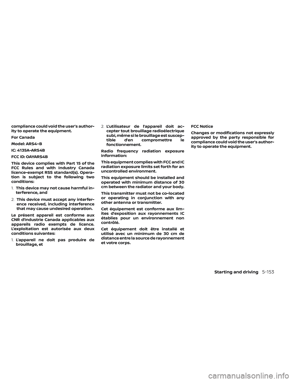 NISSAN LEAF 2022 Owner´s Manual compliance could void the user’s author-
ity to operate the equipment.
For Canada
Model: ARS4–B
IC: 4135A-ARS4B
FCC ID: OAYARS4B
This device complies with Part 15 of the
FCC Rules and with Industr NISSAN LEAF 2022 Owner´s Manual compliance could void the user’s author-
ity to operate the equipment.
For Canada
Model: ARS4–B
IC: 4135A-ARS4B
FCC ID: OAYARS4B
This device complies with Part 15 of the
FCC Rules and with Industr